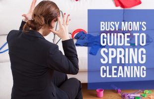 Busy Mom’s Guide to Spring Cleaning